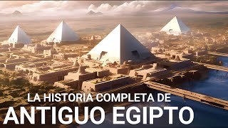 La HISTORIA COMPLETA de Antiguo Egipto  Documental sobre las Civilizaciones Antiguas 4K [upl. by Ordnael]