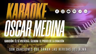 Oscar Medina  Pista Karaoke Sí Él Volverá [upl. by Inaleon]