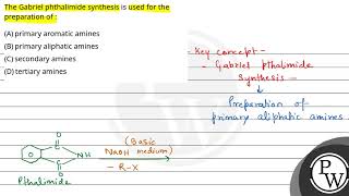 The Gabriel phthalimide synthesis is used for the preparation of [upl. by Tnomed]