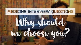 Medicine Interview Questions  How to answer quotWhy should we choose youquot [upl. by Nekciv]