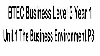 BTEC Business Level 3 Year 1 Unit 1 The Business Environment P3 [upl. by Sesom]