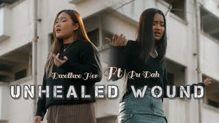 Unhealed woundsPu Dah ft Dwellwe Hser [upl. by Amalberga]