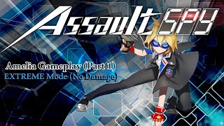 Assault Spy  Amelia Gameplay Extreme Mode No Damage Part 1 [upl. by Hilarius]