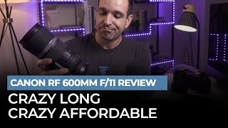 Canon RF 600mm f11 Lens Review  Crazy Long amp Crazy Affordable [upl. by Corrie]