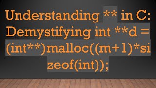 Understanding  in C Demystifying int d  intmallocm1sizeofint [upl. by Aihsikal658]