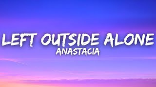 Anastacia  Left Outside Alone Lyrics [upl. by Ardnyk172]