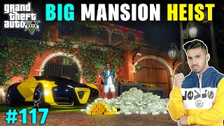 BIG MANSION HEIST FOR SHOWROOM  GTA V GAMEPLAY 117 [upl. by Monreal]