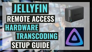 Set Up Jellyfin With Hardware Transcoding And Remote Access On Your Synology NAS [upl. by Garate]