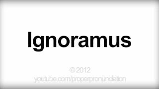 How to Pronounce Ignoramus [upl. by Rehpotisrhc372]