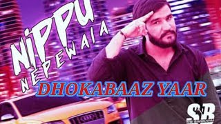 DHOKE BAAZ YAAR धोखे बाज यार  ft Nippu nepewala new haryanvi song [upl. by Kreegar997]