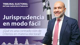 Jurisprudencia en modo fácil  ¿Qué es una contradicción de criterios en materia electoral [upl. by Morentz484]