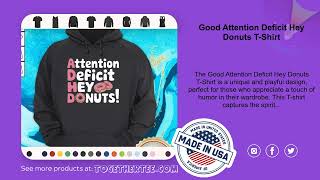 Good Attention Deficit Hey Donuts TShirt [upl. by Asirram]