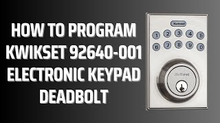 How to Program Kwikset 92640001 Electronic Keypad Deadbolt [upl. by Petty]