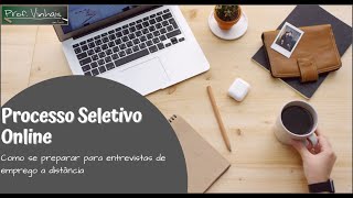 Processo Seletivo Dicas para participar de Entrevistas Online de Emprego [upl. by Bowen]