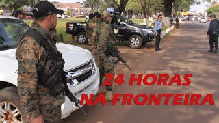 24 HORAS NA FRONTEIRA BRASIL  PARAGUAI  HASTA [upl. by Itisahc]