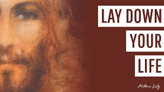 Lay Down Your Life  Matthew Kelly  Difficult Teachings  Best Lent Ever [upl. by Arihs]