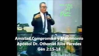 quotAmistadCompromiso y Matrimonioquot Gén 21518 Apóstol Dr Othoniel Ríos Paredes [upl. by Odlanier101]