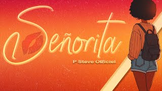 P Steve Officiel  Señorita Official Lyrics Video [upl. by Ahserak616]