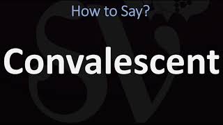 How to Pronounce Convalescent CORRECTLY [upl. by Siriso]