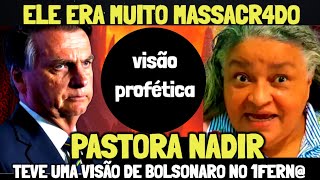 PASTORA NADIR TEM VISÃO PROFÉTICA SOBRE O EXPRESIDENTE BOLSONARO [upl. by Kentigera]