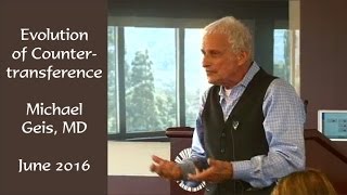 Evolution of Countertransference  Dr Michael Geis 2016 Lecture [upl. by September]