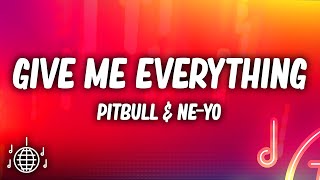 Pitbull  Give Me Everything Lyrics ft NeYo Afrojack amp Nayer [upl. by Colon]