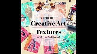 5 Projects Using Creative Art Textures and the Gel Press [upl. by Florentia]