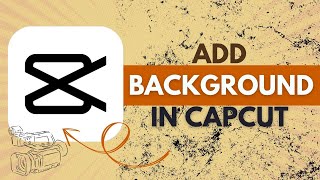 How to Add and Customize Backgrounds in CapCut  CapCut Tutorial [upl. by Kennet773]