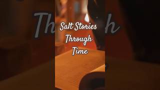 Salt Stories Through Time salt [upl. by Aniroz96]