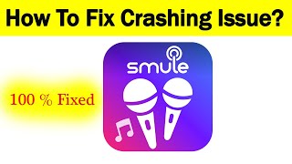 How To Fix quotSmulequot App Keeps Crashing Problem Android amp Ios  Smule App Crash Issue [upl. by Aryaz329]