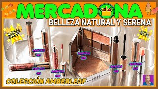 🔥MERCADONA COLECCIÓN AMBERLEAF 🍁BELLEZA NATURAL Y SERENA🌺MAYCA GD [upl. by Rasla]