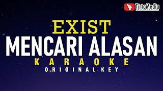 mencari alasan  exist karaoke [upl. by Anec]