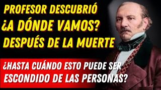 ¡LOS QUE DEJARON LA VIDA TERRENAL ESTÁN VIVOS REVELACIÓN DEL PROFESOR KARDEC PRUEBAS DEL MÁS ALLÁ [upl. by Guarino]