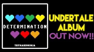 FULL UNDERTALE ALBUM OUT NOW TryHardNinja Undertale [upl. by Cailly]