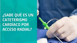 ¿Sabe qué es un cateterismo cardíaco por acceso radial [upl. by Ysabel986]