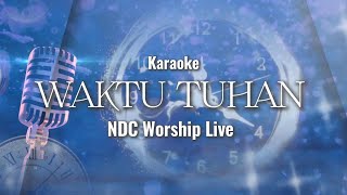 Waktu Tuhan  NDC Worship Karaoke [upl. by Usanis]