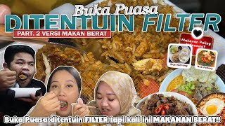 PART 2 BUKA PUASA DITENTUIN FILTER MAKAN BERAT DAN MEWAH SEMUANYA 😍 [upl. by Reklaw]