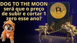 Dog To The Moon DOG será que seu preço vai manter esse semanal explodir na alta e cortar 1 zero [upl. by Liagabba482]