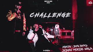 Ninja 🎵  Challenge  Sidhu Moosewala  Byg Byrd [upl. by Notlem]