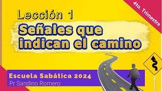 LECCIÓN 1  SEÑALES QUE INDICAN EL CAMINO  PASTOR SANDINO ROMERO  ESCUELA SABÁTICA 2024 [upl. by Einneb]