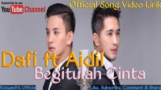 Duplikat quotDafi amp Aidilquot New Song  Begitulah Cinta Official Song Video Lirik [upl. by Nnairet]