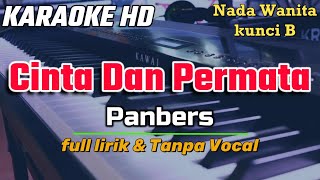 Karaoke CINTA DAN PERMATA Nada Wanita  Panbers  Lirik Tanpa Vocal [upl. by Raddi328]