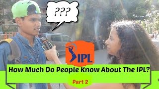 How Much Do People Know About The IPL  PART 2  2016 [upl. by Kizzee]