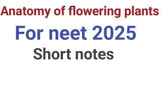 anatomy of flowering Plants short notes for neet 2025 Neet biology notes for neet 2025 [upl. by Ahsinyar]