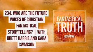 234 Who Are the Future Voices of Christian Fantastical Storytelling w Brett Harris amp Kara Swanson [upl. by Eixam941]