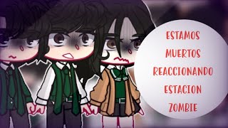 °Estamos Muertos reaccionando Estacion Zombie° Gacha Club original creo Mi AU [upl. by Htaras]