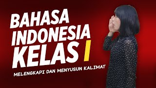 Bahasa Indonesia Kelas 1  Melengkapi dan Menyusun Kalimat [upl. by Llertnad]