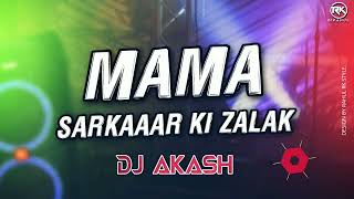 01 MAMA SARKAAAR KI ZALAK  DJ AKASH [upl. by Ydnil]