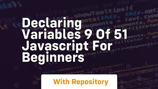 Declaring variables 9 of 51 javascript for beginners [upl. by Voltz]