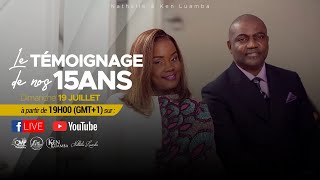 Le témoignage de nos 15 ans  Nathalie et Ken LUAMBA [upl. by Aiclef]